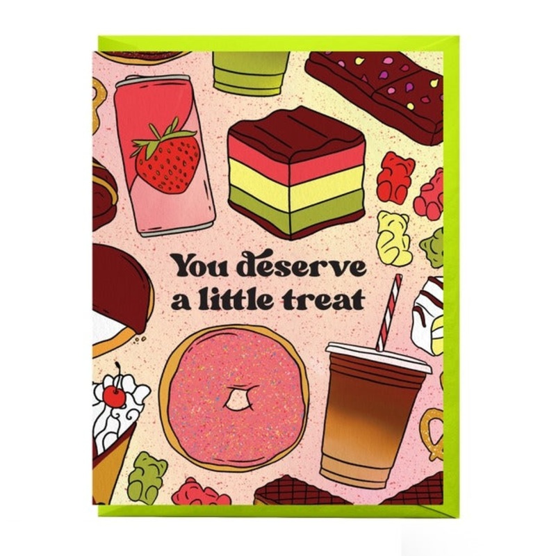 You Deserve A Little Treat Greeting Card