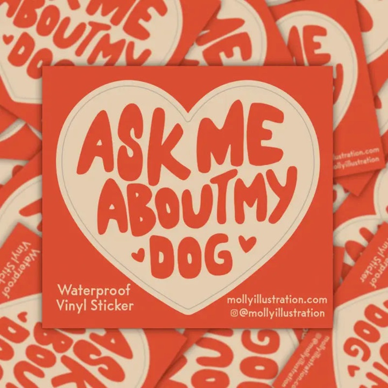 Ask Me About My Dog Waterproof Vinyl Sticker