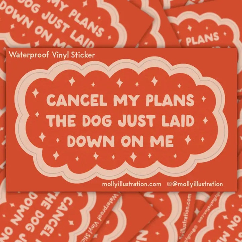 Cancel My Plans - Dog Waterproof Vinyl Sticker