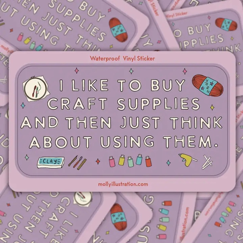 I Like To Buy Craft Supplies Waterproof Vinyl Sticker