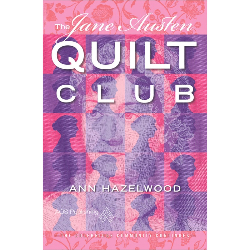 Colebridge Community Series - The Jane Austen Quilt Club - Book 4 - Ann Hazelwood
