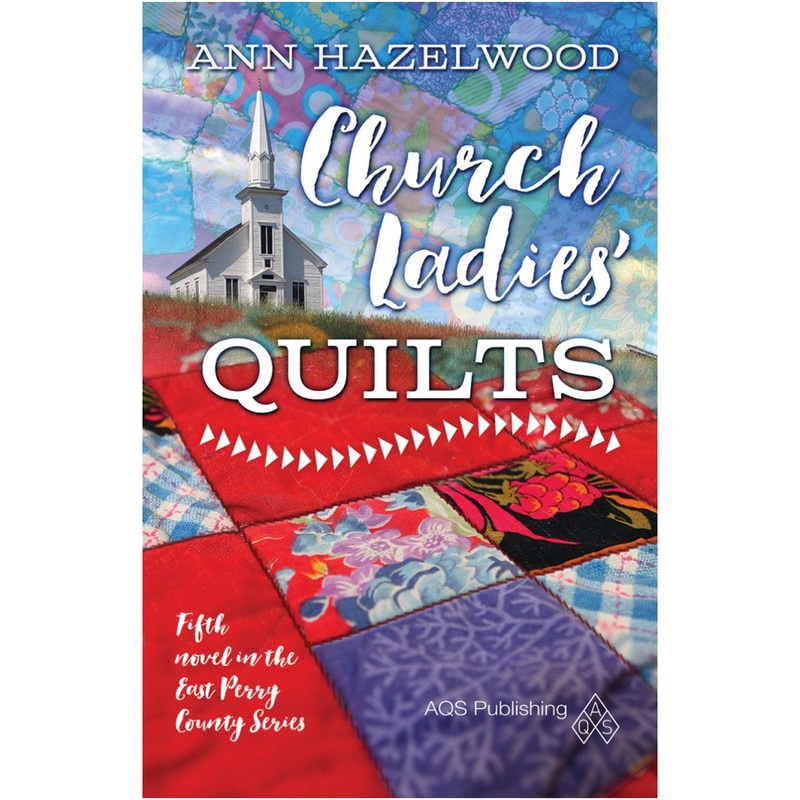 East Perry Country Series - Church Ladies Quilts - Book 5 - Ann Hazelwood