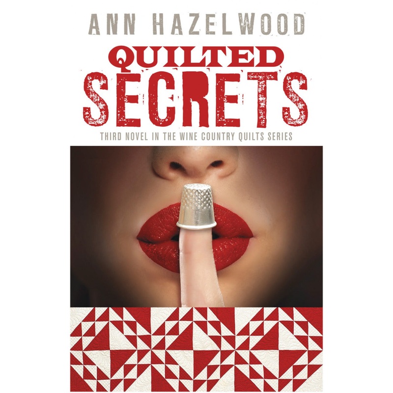 Wine Country Series - Quilted Secrets - Book 3 - Ann Hazelwood