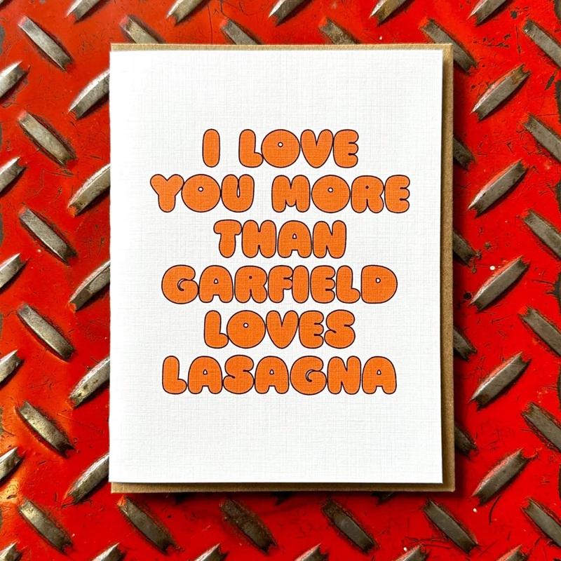 I Love You More Than Garfield Loves Lasagna Card