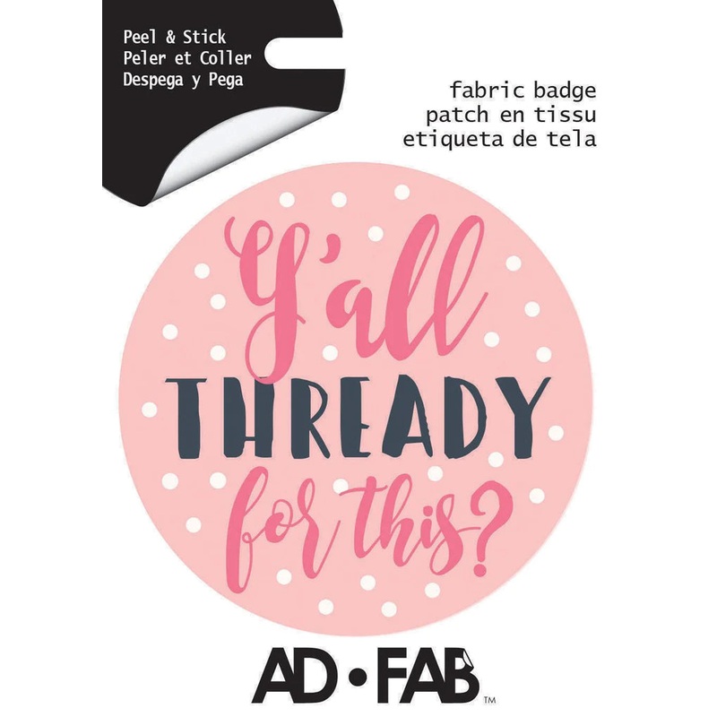 Adhesive Fabric Badge - Y'all Thready for This?