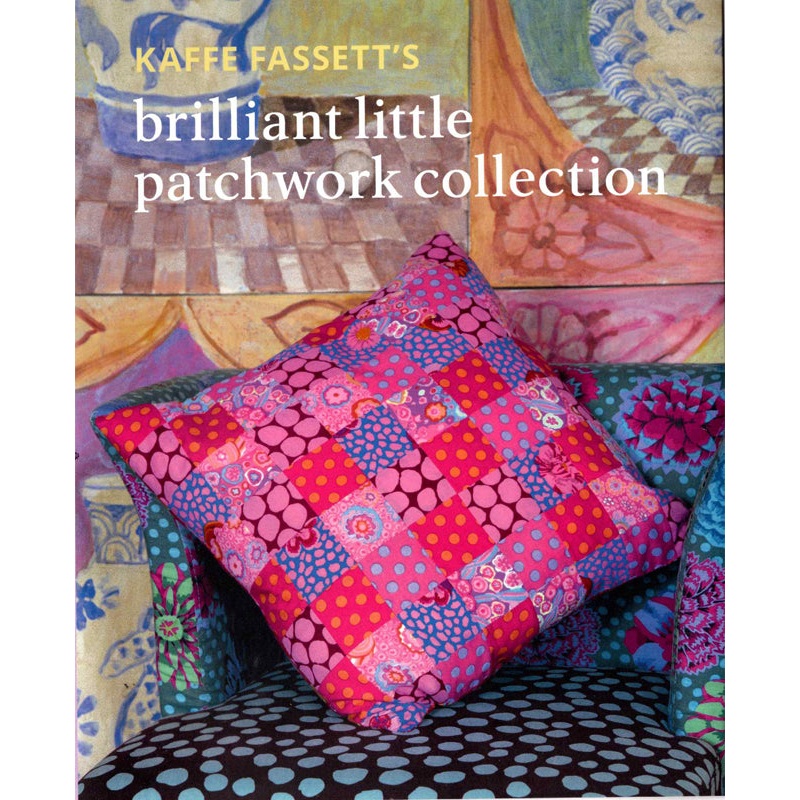 Kaffe Fassett's Brilliant Little Patchwork Collection