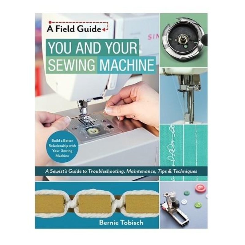 You & Your Sewing Machine By Bernie Tobisch