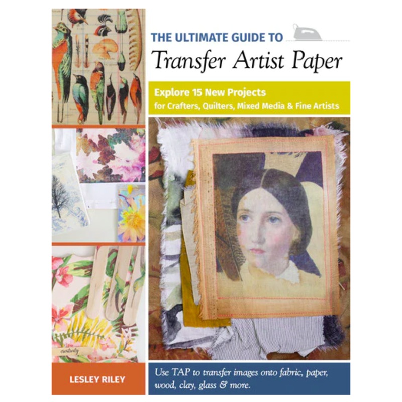 The Ultimate Guide to Transfer Artist Paper by Lesley Riley