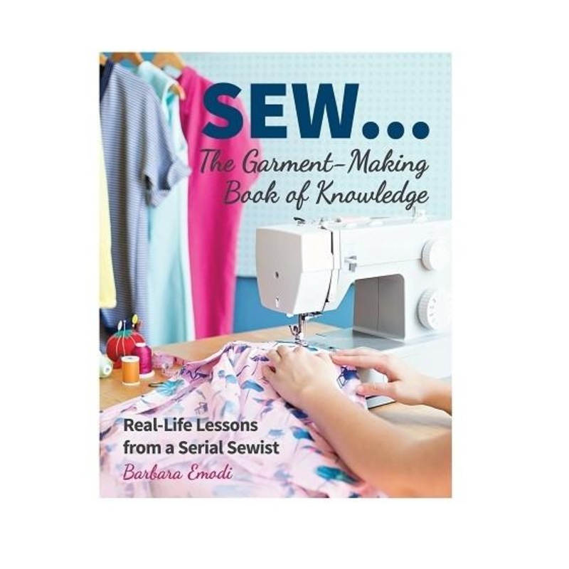 Sew: The Garment-Making Book Of Knowledge By Barbara Emodi