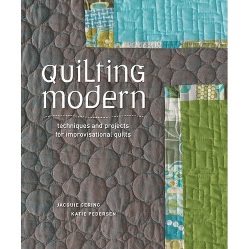 Quilting Modern - Jacquie Gering, Katie Pedersen