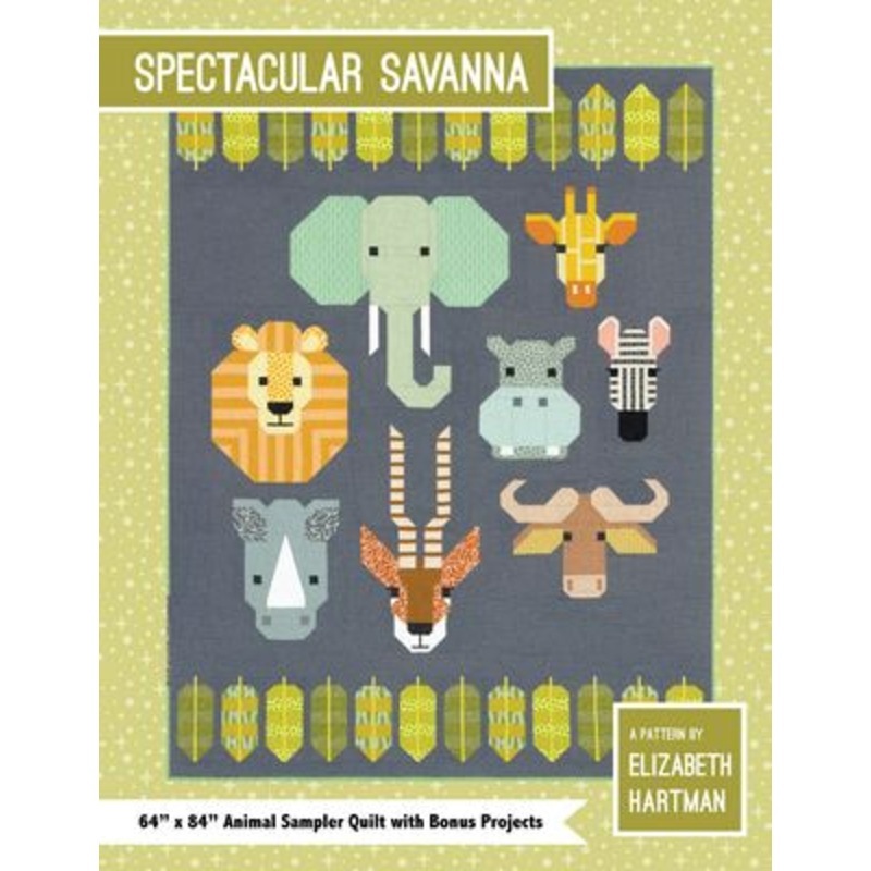 SPECTACULAR SAVANNAH Quilt Pattern by Elizabeth Hartman