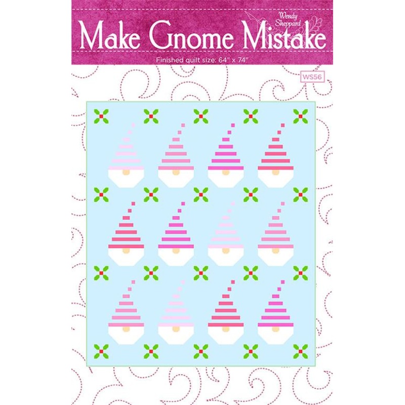 MAKE GNOME MISTAKE Quilt Pattern by Wendy Sheppard