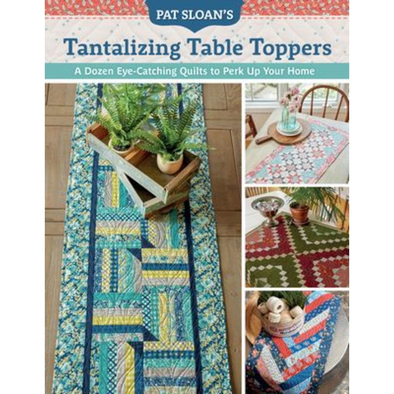 Pat Sloan's Tantalizing Table Toppers Pattern Book