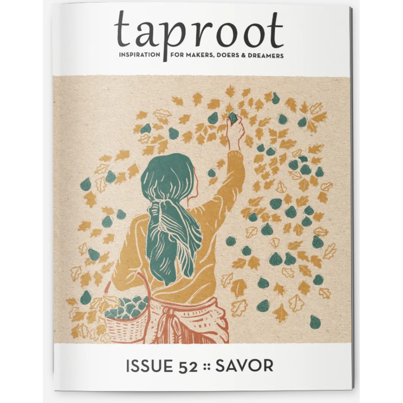 Taproot Magazine - Issue 52 :: Savor