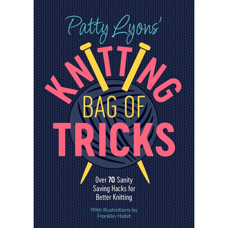Patty Lyons' Knitting Bag of Tricks - Patty Lyons