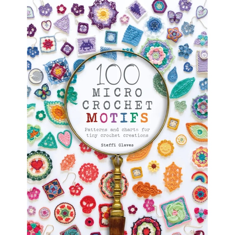 100 Micro Crochet Motifs - Steffi Glaves