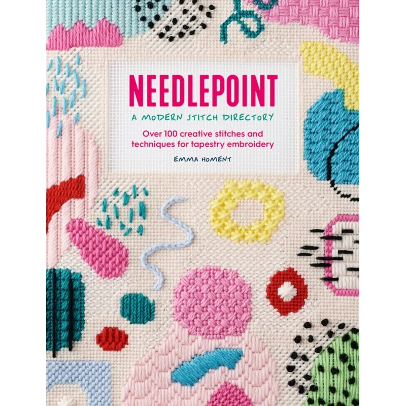 Needlepoint: A Modern Stitch Directory: Over 100 creative stitches and techniques for tapestry embroidery