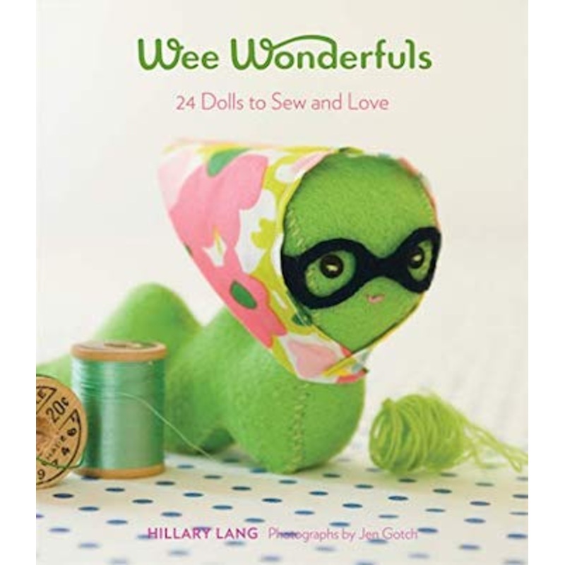 Wee Wonderfuls - 24 Dolls to Sew and Love