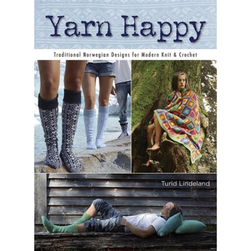 Yarn Happy: 30 Traditional Norwegian Designs or Modern Knit & Crochet - Turid Lindeland