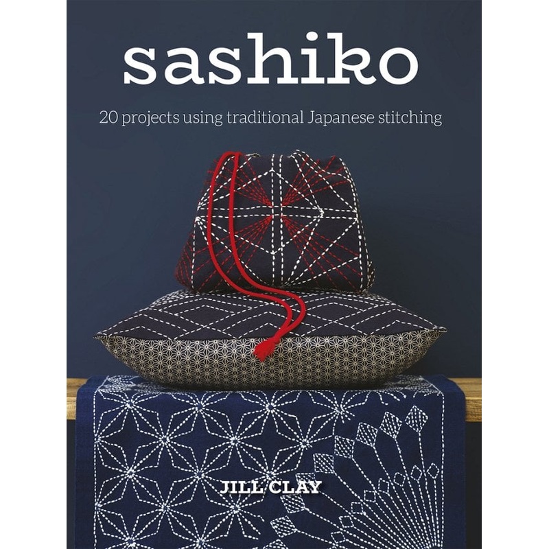 Sashiko: 20 Projects Using Traditional Japanese Stitching