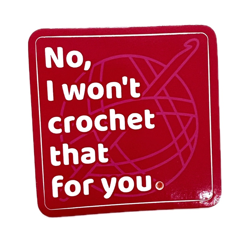 No, I won't crochet that for you Sticker