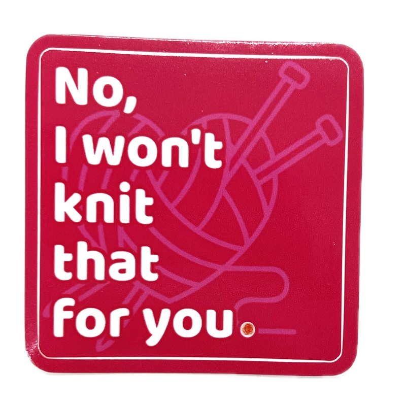 No, I won't knit that for you sticker