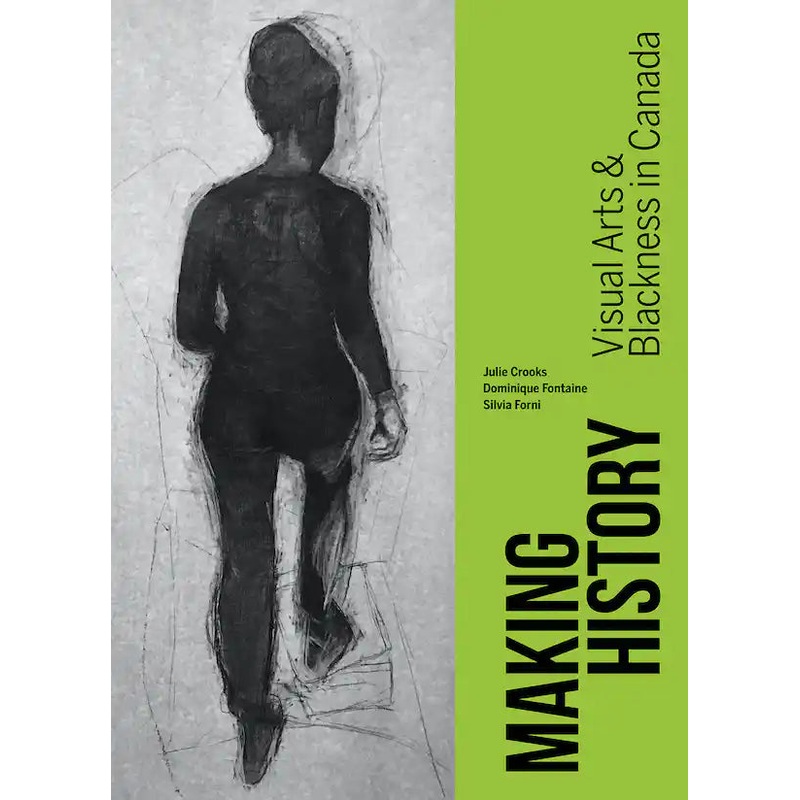 Making History:  Visual Arts & Blackness in Canada