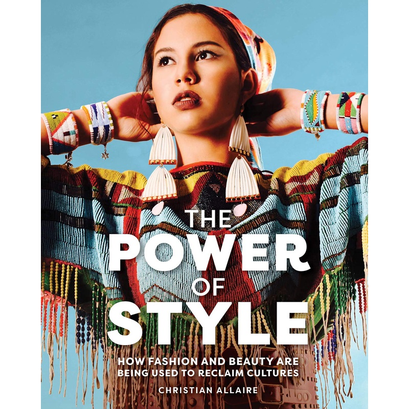 The Power of Style: How Fashion and Beauty Are Being Used to Reclaim Cultures