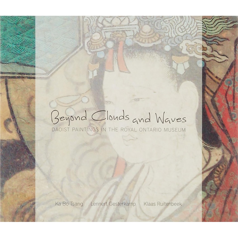 Beyond Clouds and Waves: Daoist Paintings in the Royal Ontario Museum (Paperback)