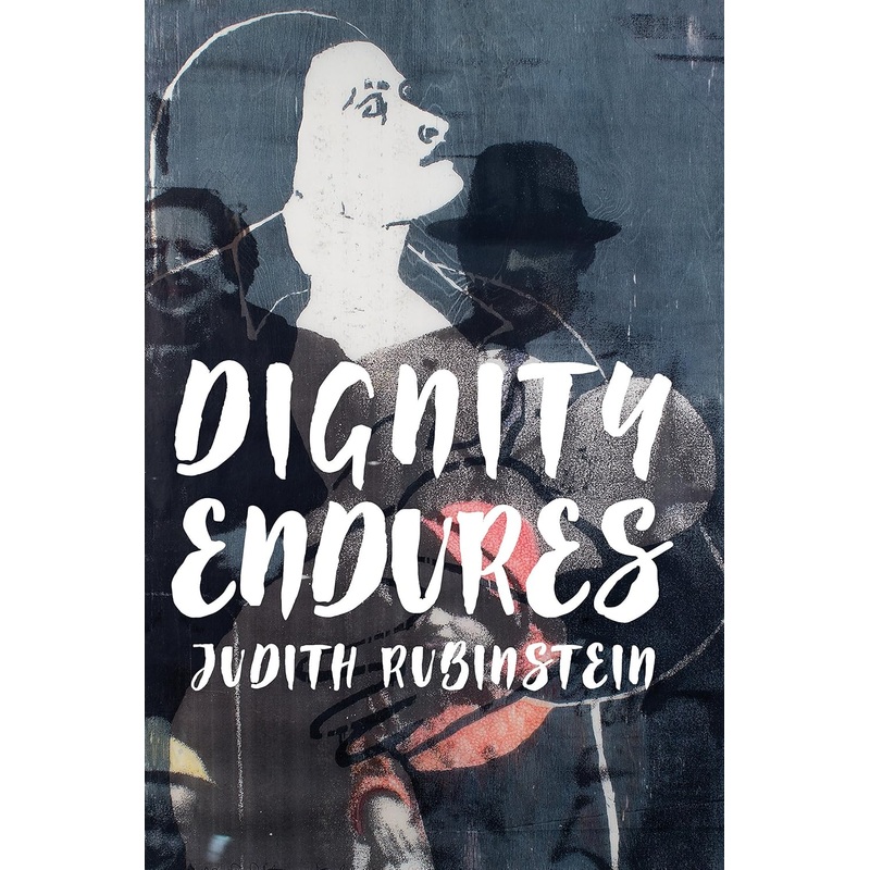 Dignity Endures (The Azrieli Series of Holocaust Survivor Memoirs, 51)