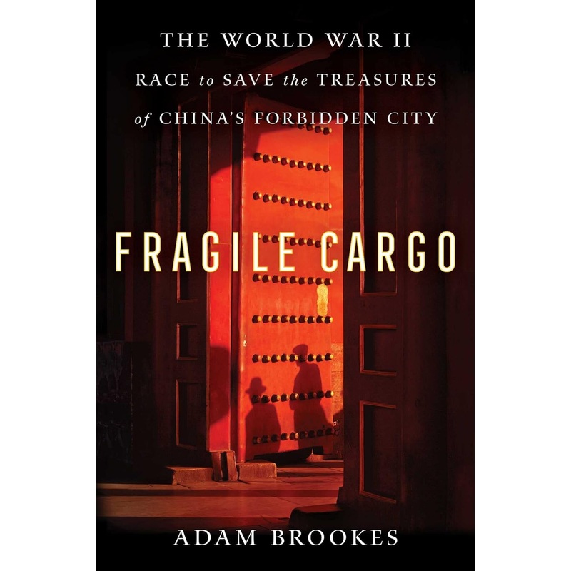 Fragile Cargo: The World War II Race to Save the Treasures of China's Forbidden City (Paperback)