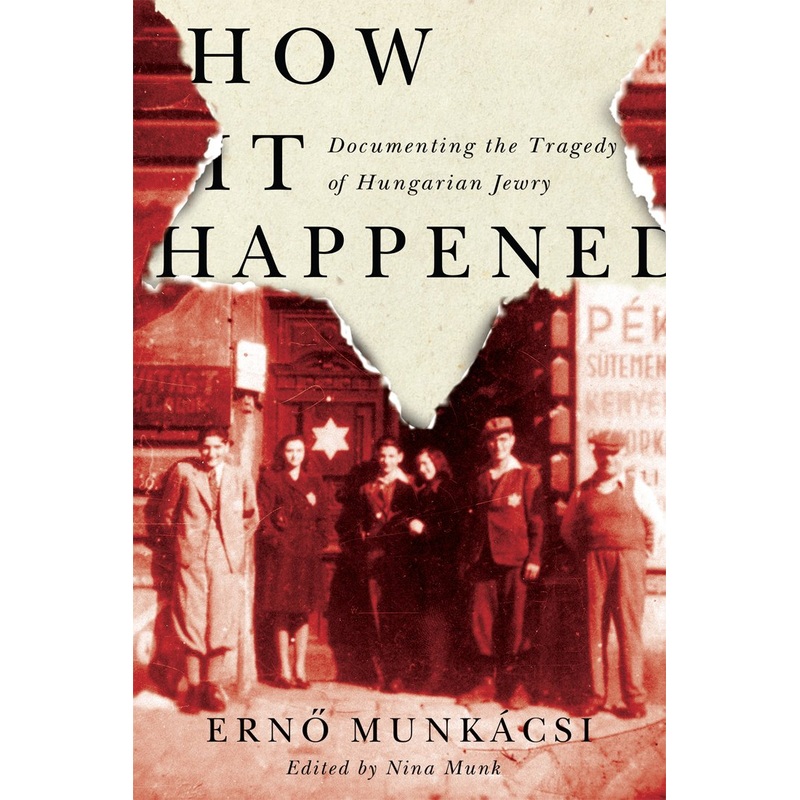 How It Happened: Documenting the Tragedy of Hungarian Jewry