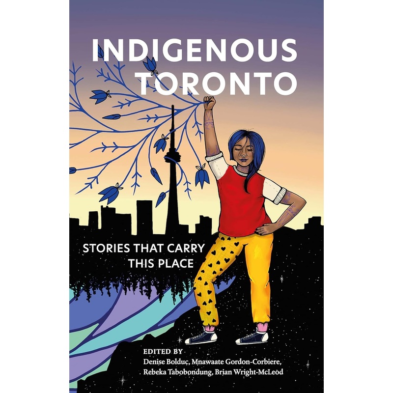 Indigenous Toronto: Stories That Carry This Place