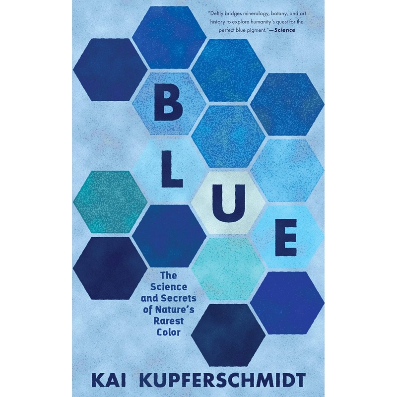 Blue: The Science and Secrets of Natures Rarest Color