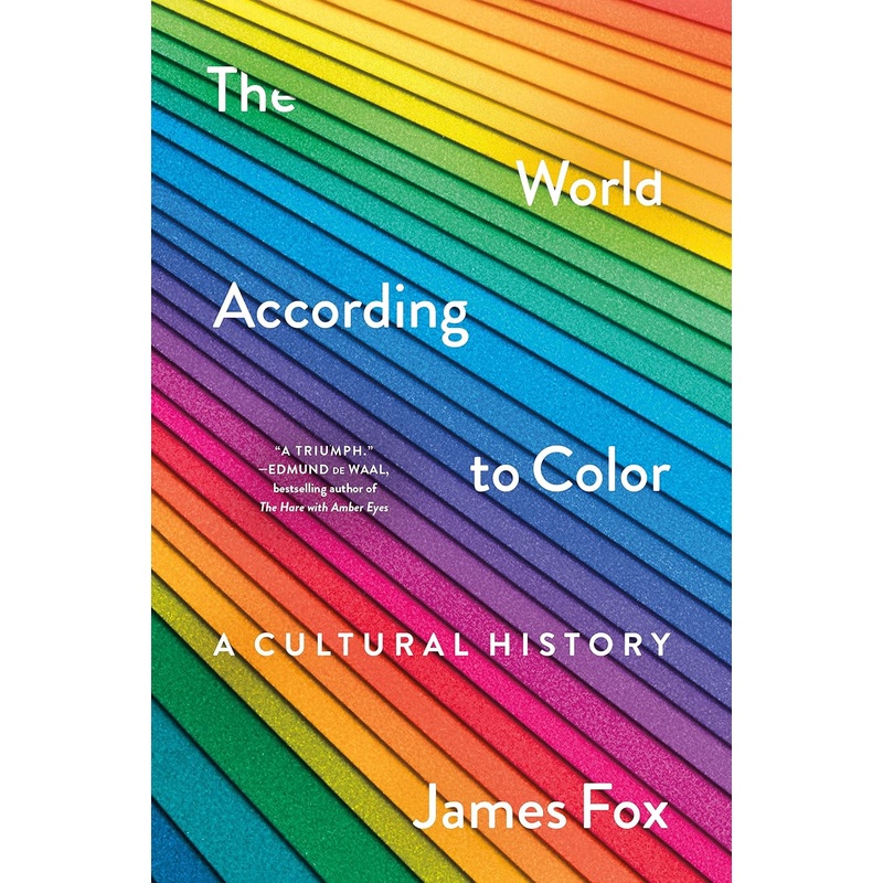 The World According to Color: A Cultural History