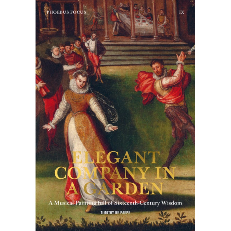 Elegant Company in a Garden: A Musical Painting full of Sixteenth-Century Wisdom