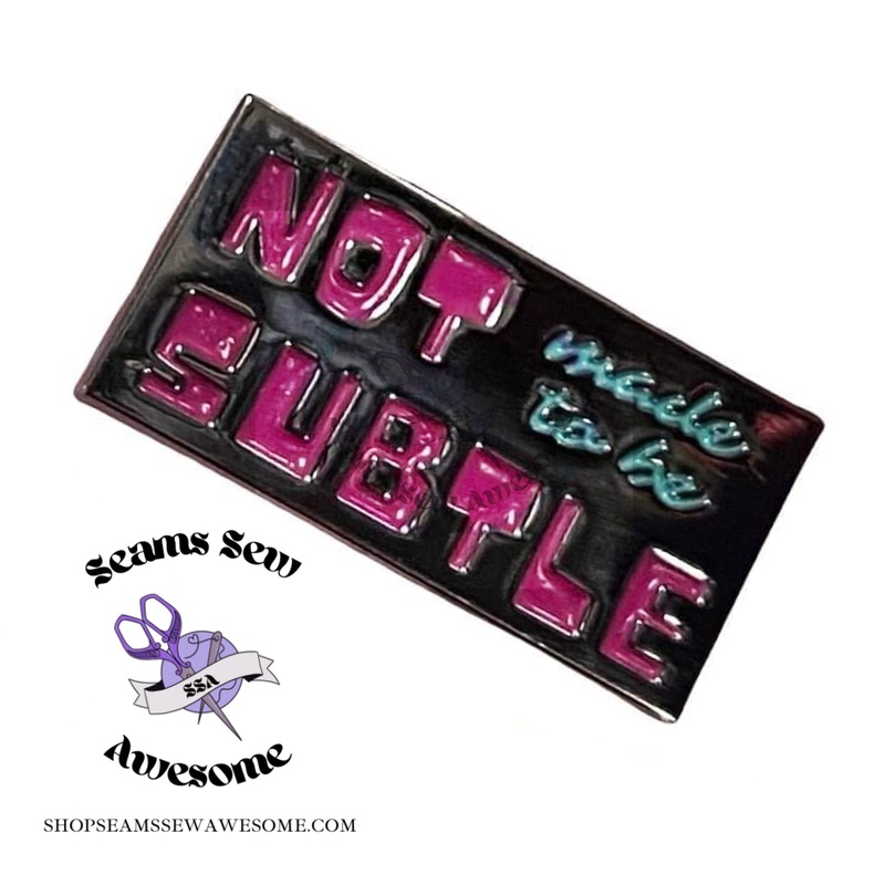 Not Made To Be Subtle Enamel Metal Label Tag SSA